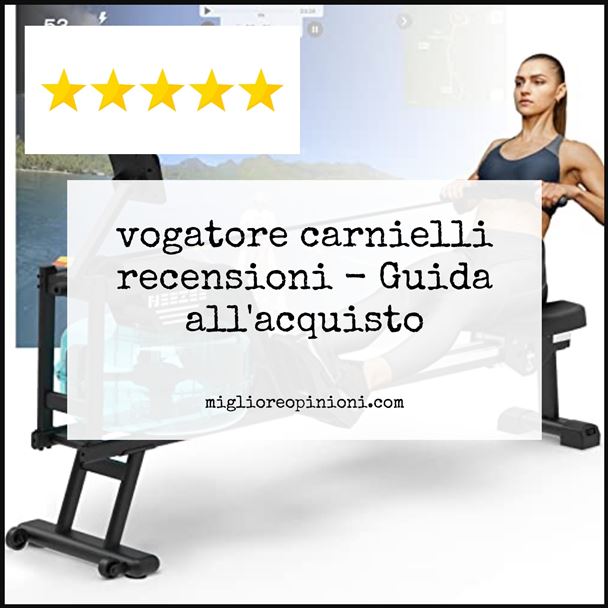 vogatore carnielli recensioni - Buying Guide