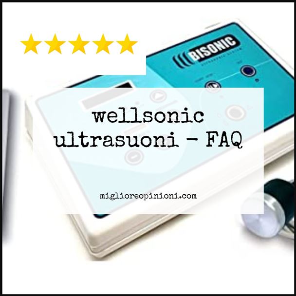 wellsonic ultrasuoni - FAQ