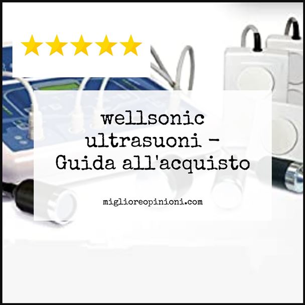 wellsonic ultrasuoni - Buying Guide